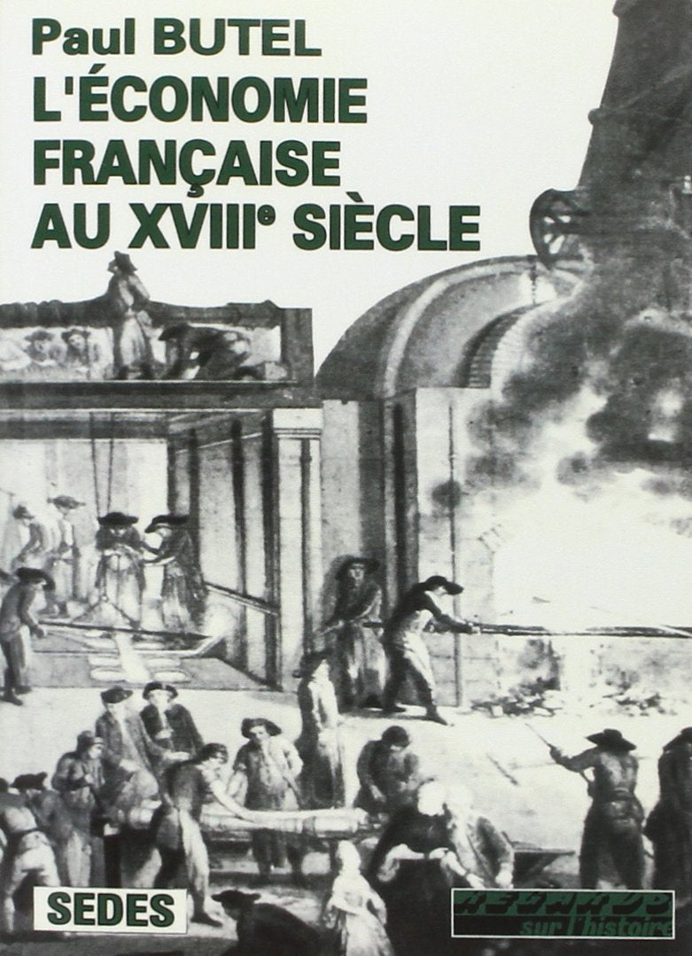 L'Economie française au XVIIIe siècle Politics & History