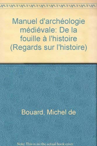 Manuel d'archéologie médiévale : De la fouille à l'histoire book