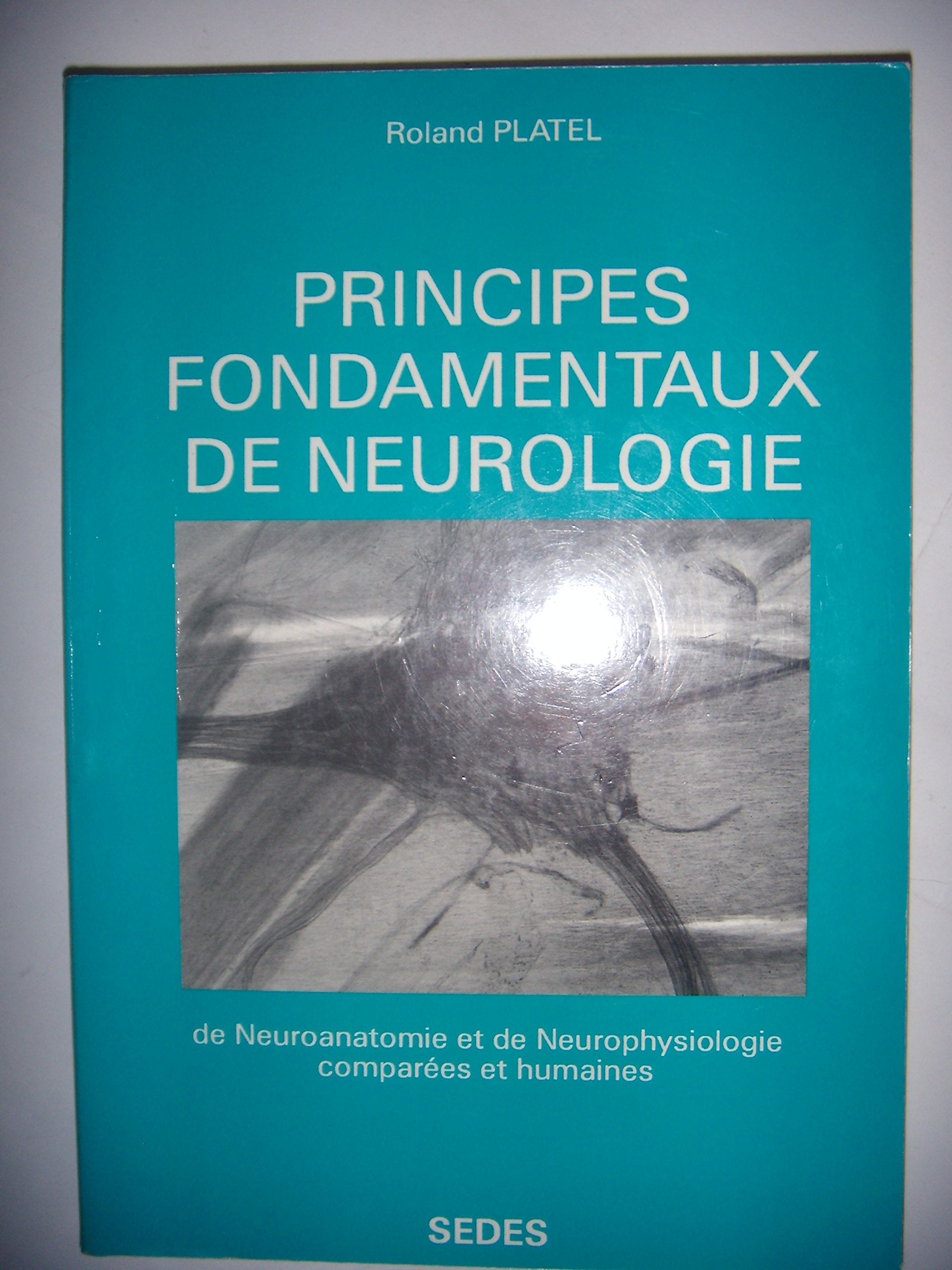 Principes fondamentaux de neurologie : de neuroanatomie et de neurophysiologie comparées et humaines Books
