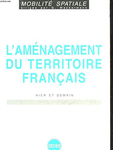 L'aménagement du territoire français. Hier et demain book