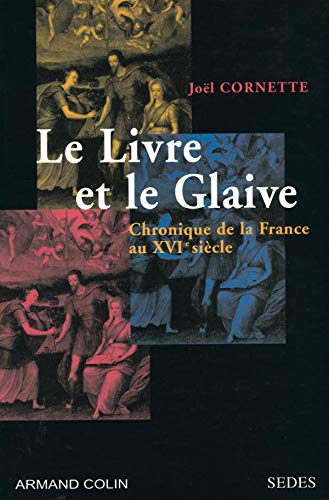 Le Livre et le Glaive : Chronique de la France au XVIe siècle book