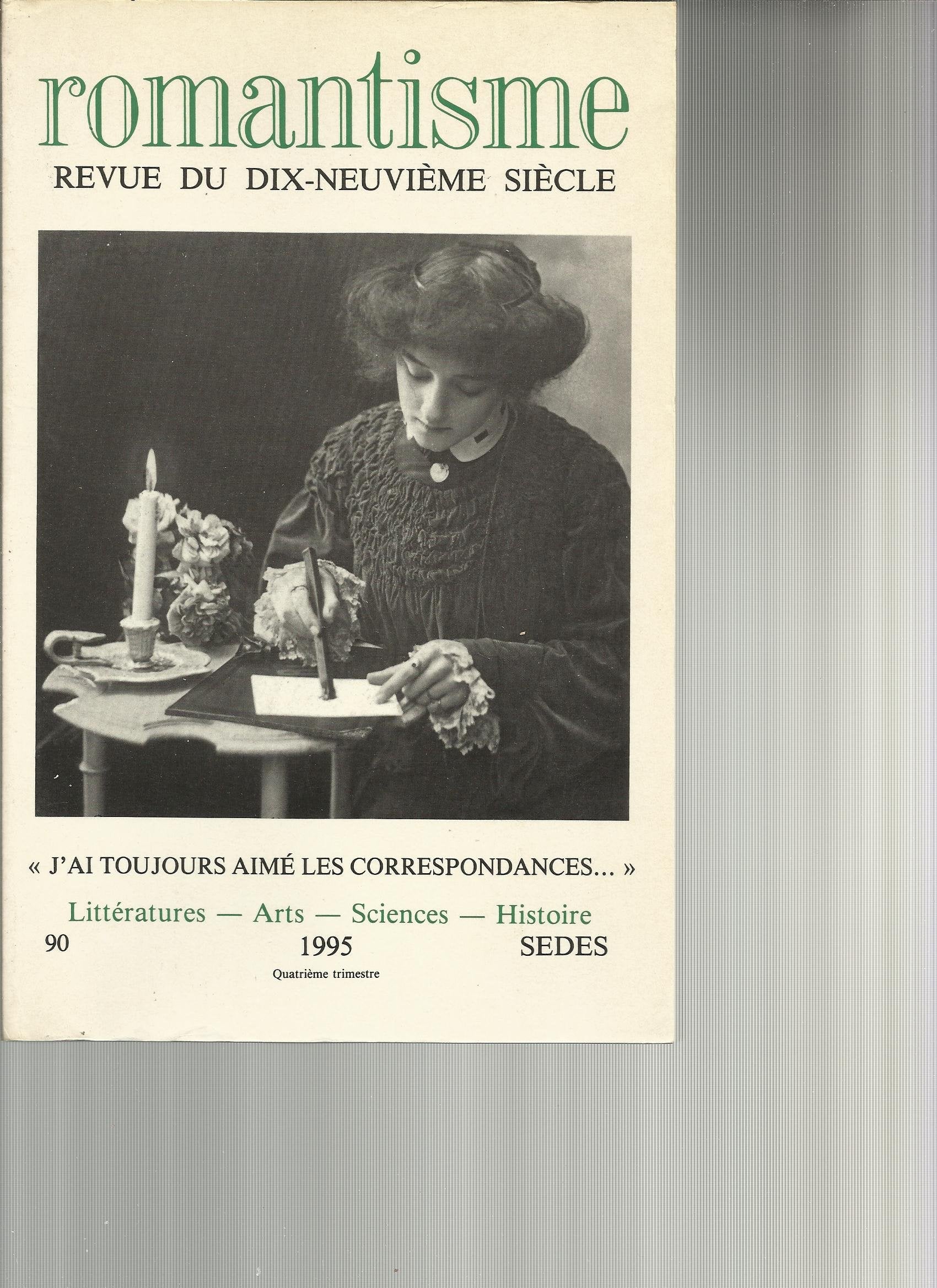 Revue du XIXe siècle : Romantisme, numéro 90. J'ai toujours aimé les correspondances book