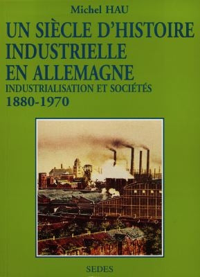 Un siècle d'histoire industrielle en Allemagne (1880-1970) : industrialisation et sociétés Books