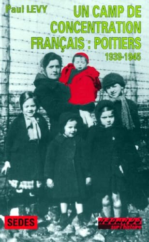 Un camp de concentration français : Poitiers, 1939-1945. Regards sur l'histoire numéro 104 book