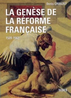 La genèse de la Réforme française : 1520-1562 book