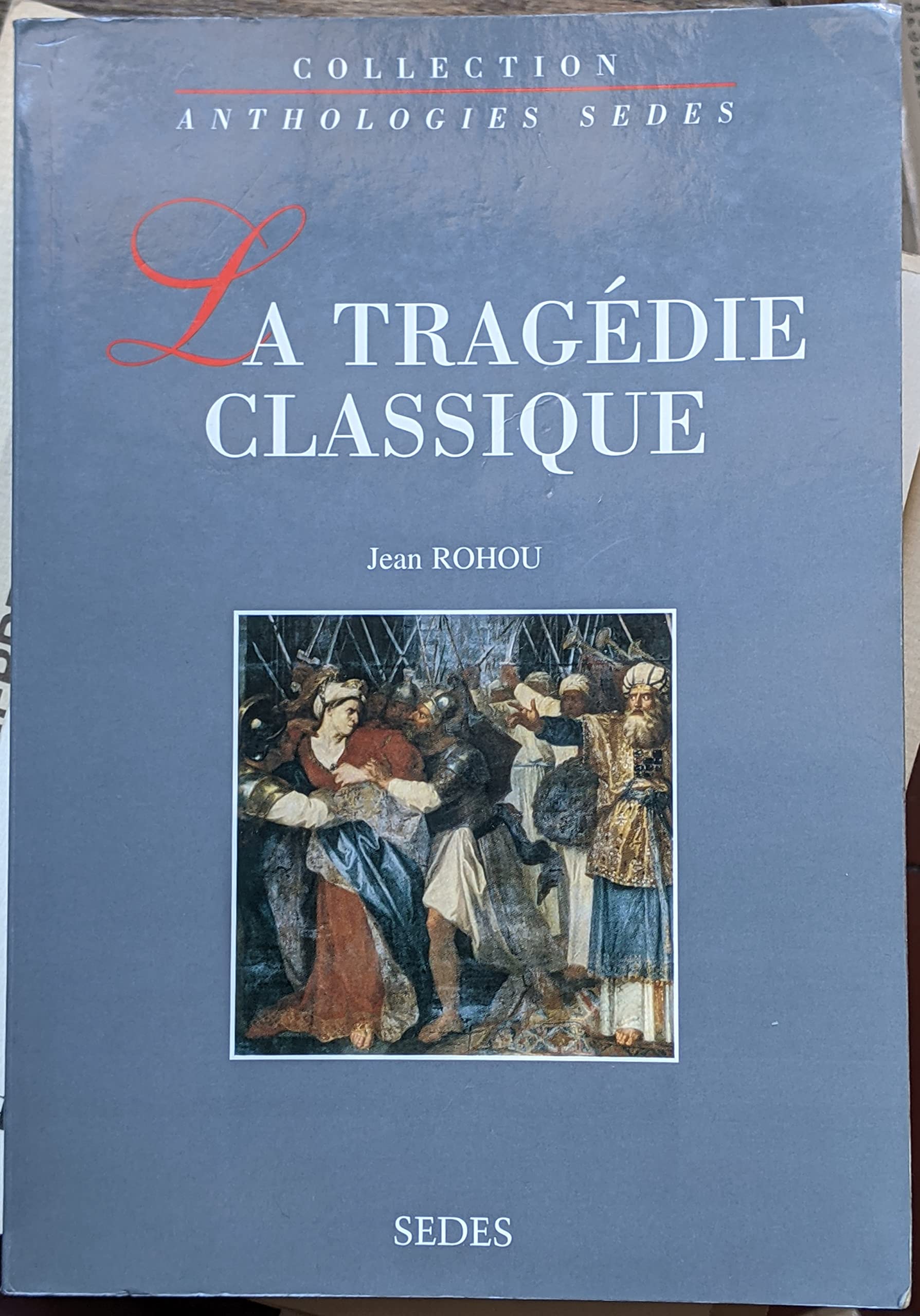 La tragédie classique: 1550-1793 book