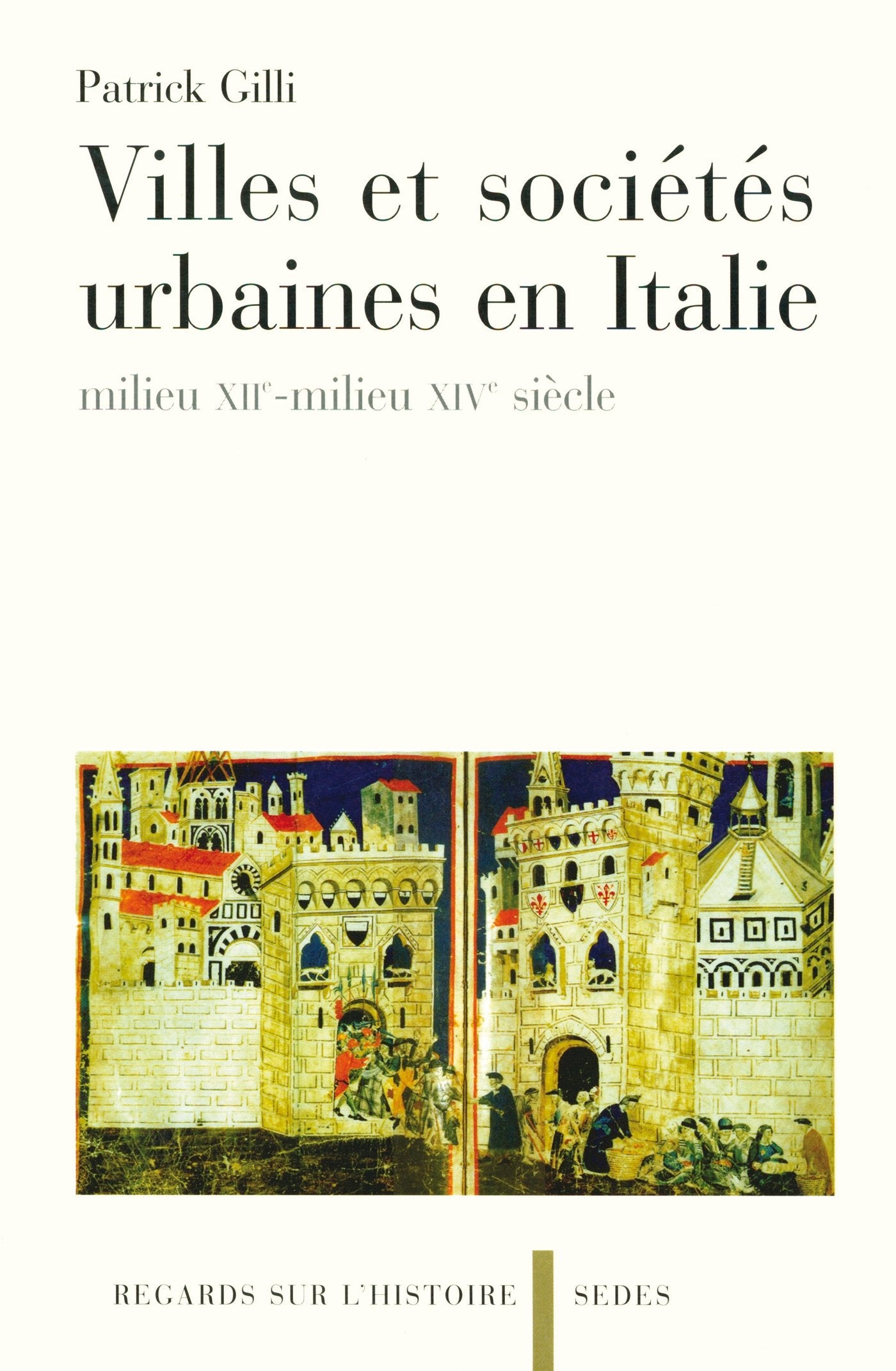 Villes et sociétés urbaines en Italie - milieu XIIe-milieu XIVe siècle: milieu XIIe-milieu XIVe siècle book