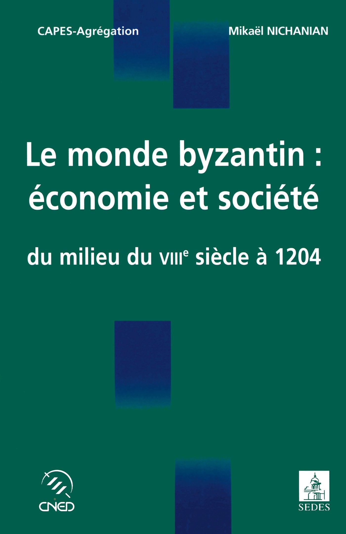 Le monde byzantin : économie et société - Du milieu du VIIIe siècle à 1204: Du milieu du VIIIe siècle à 1204 Books