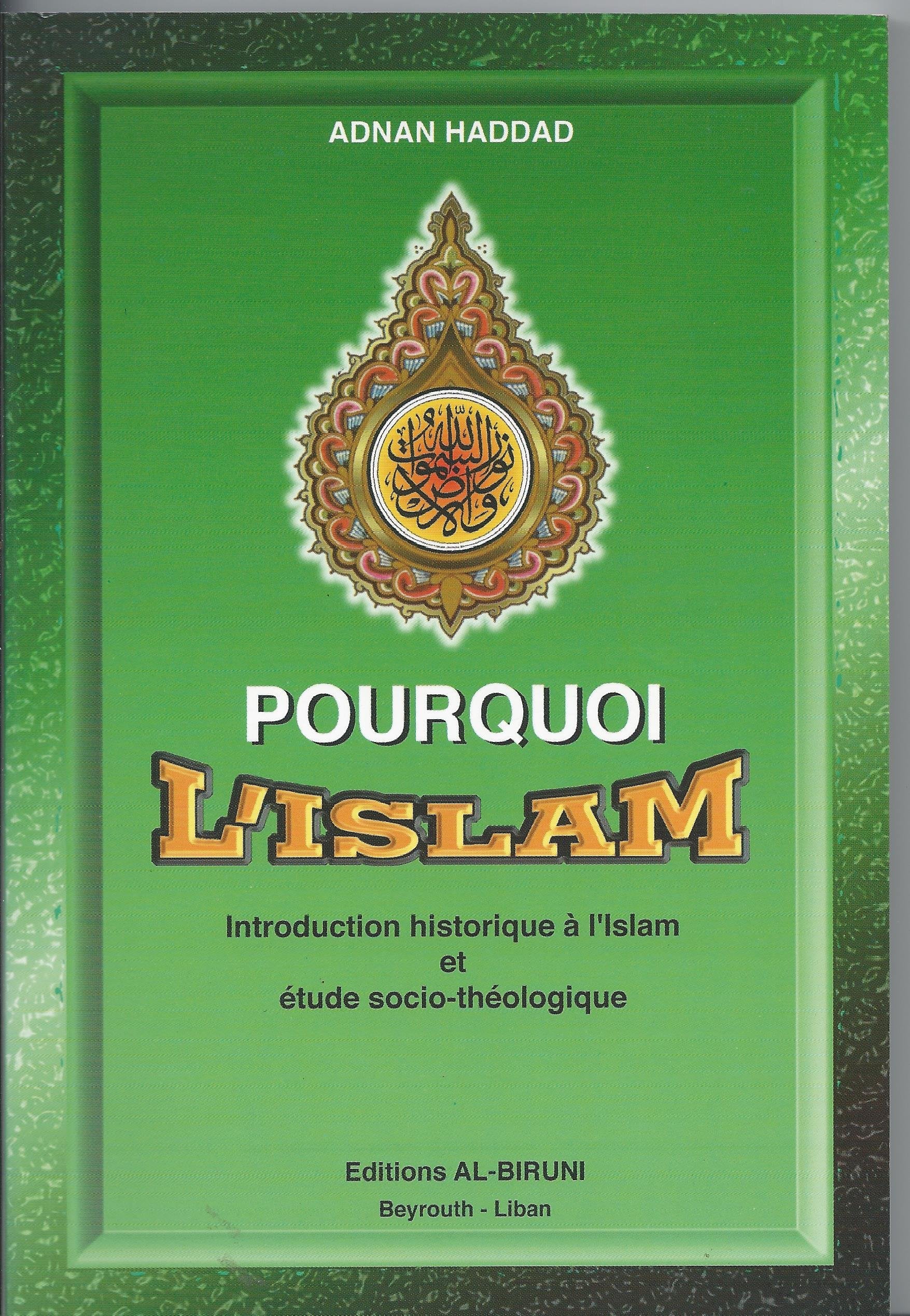 Pourquoi l'islam ? / introduction historique a l'islam et etude socio-theologique book