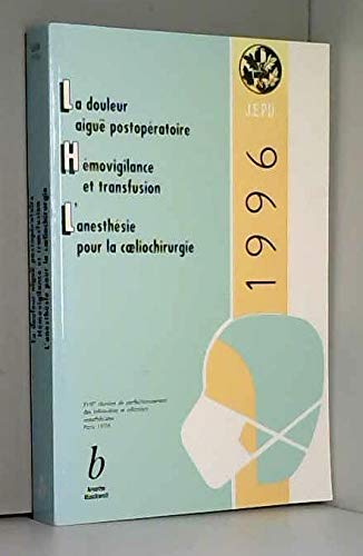 La douleur aiguë postopératoire. Hémovigilance et transfusion. L'anesthésie pour la coeliochirurgie book