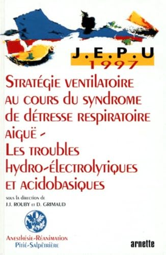 Strategie Ventilatoire Au Cours Du Syndrome De Detresse Respiratoire Aigue. Les Troubles Hydro-Electrolytiques Et Acidobasiques book