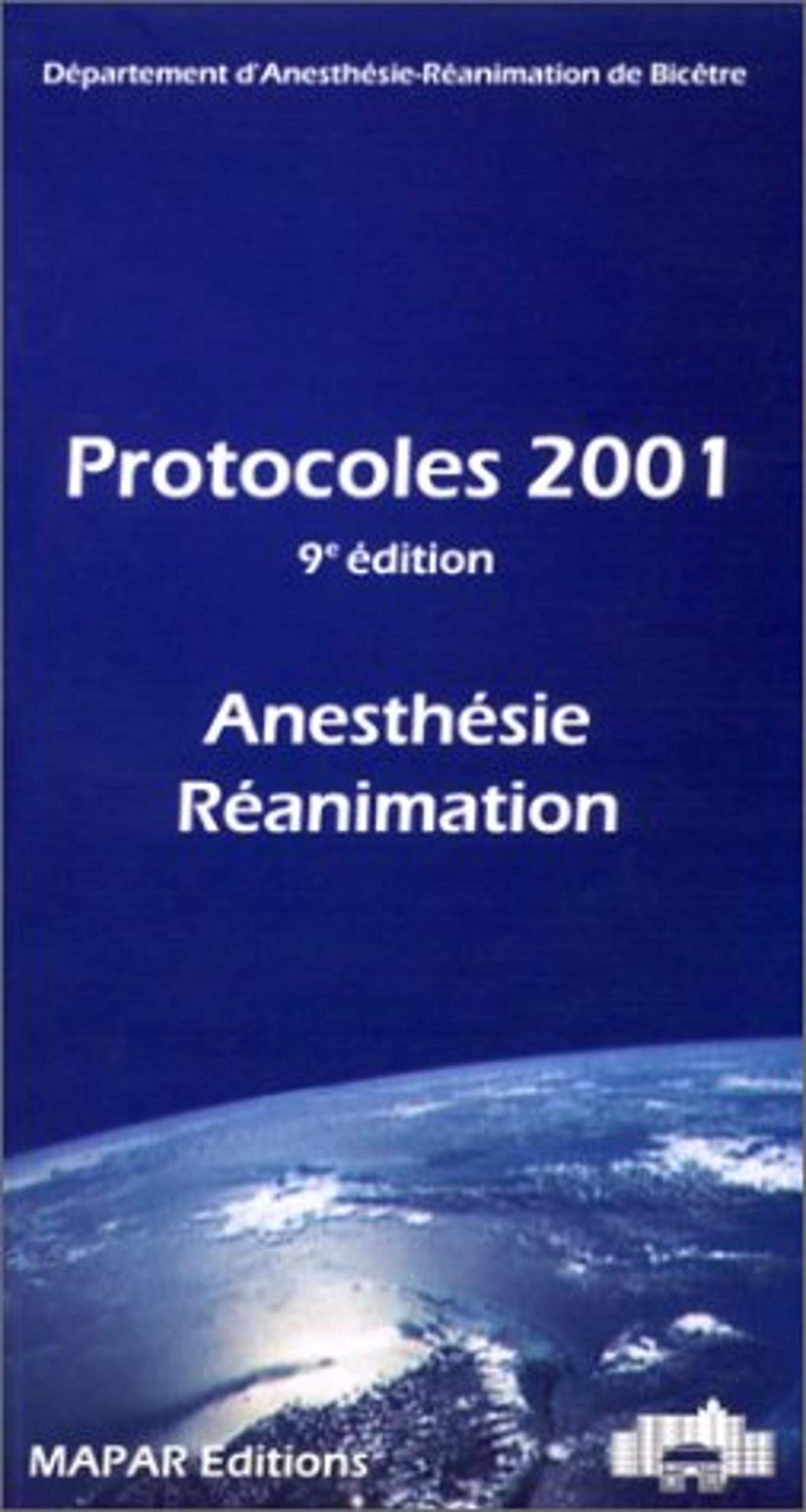 Protocoles 2001 : Anesthésie, réanimation, 9e édition book