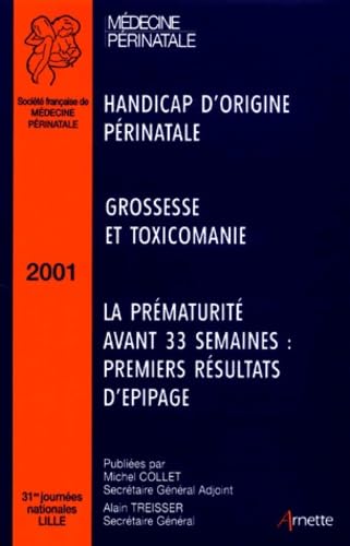 Handicap d'origine périnatale - Grossesse et toxicomanie - La prématurité avant 33 semaines : Premiers résultats d'épipage book