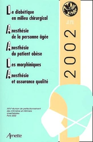 Le diabétique en milieu chirurgical, Anesthésie de la personne âgée, Anesthésie du patient obèse, Les morphiniques, Anesthésie et assurance qualité: ... des infirmières et infirmiers anesthésistes Books