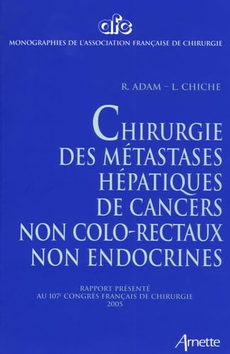 Chirurgie des métastases hépatiques de cancers non colo-rectaux non endocrines book