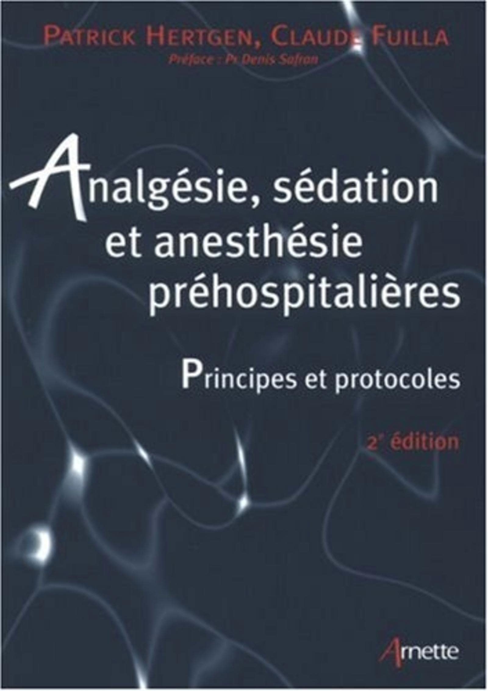 Analgésie, sédation et anesthésie préhospitalières. Principes et protocoles. 2e édition book