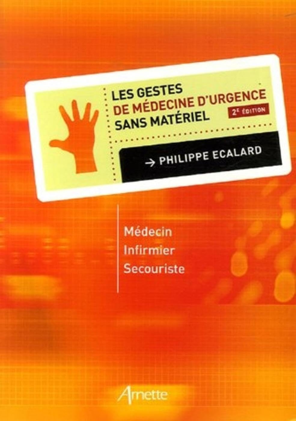 Les gestes de médecine d'urgence sans matériel 2eme édition: Medecin Infirmier Secouriste book