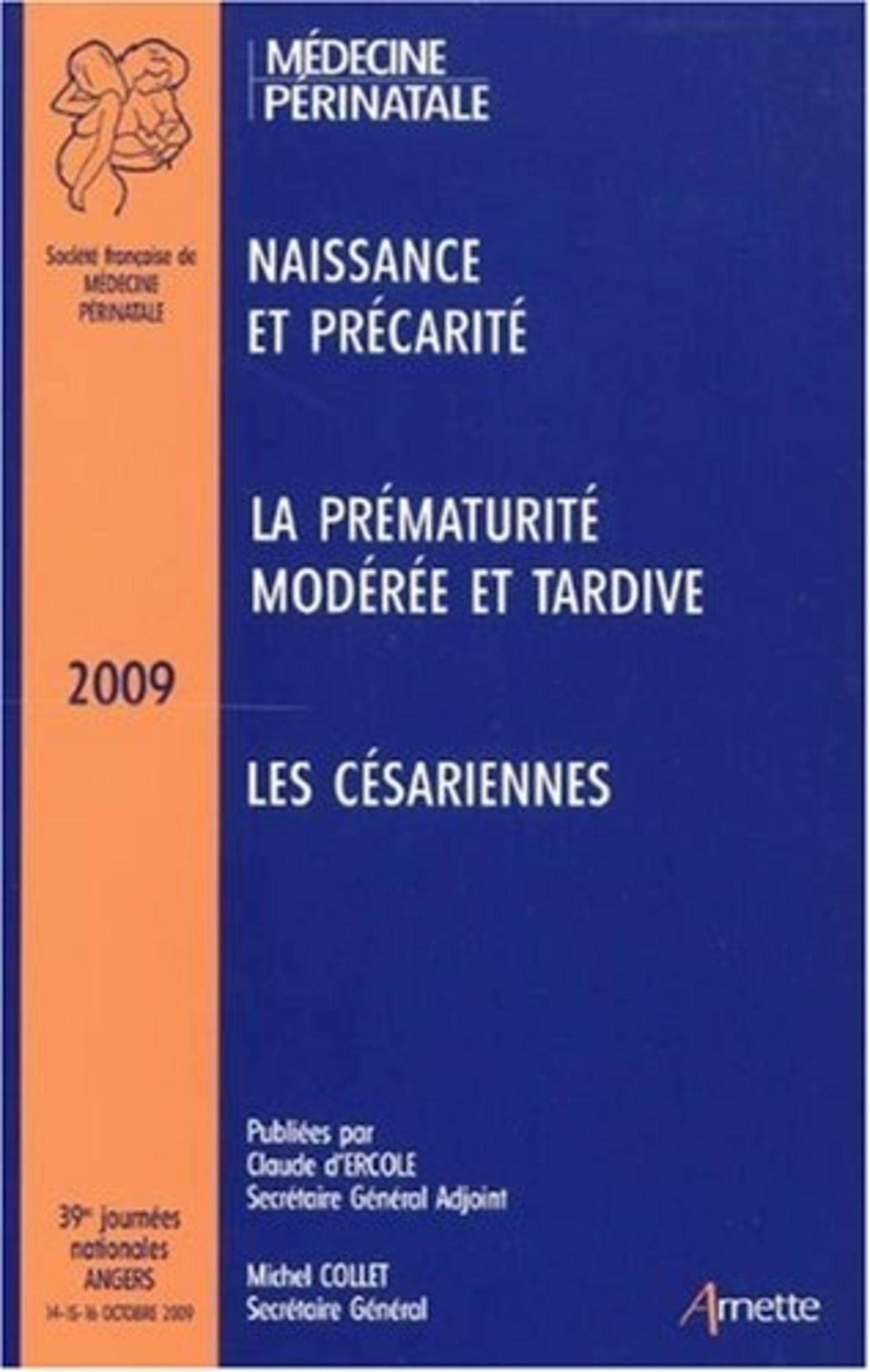 39es Journées nationales de la Société française de médecine périnatale, Angers, 2009, rapports... exposés didactiques: naissance et ... modérée et tardive, les césariennes book