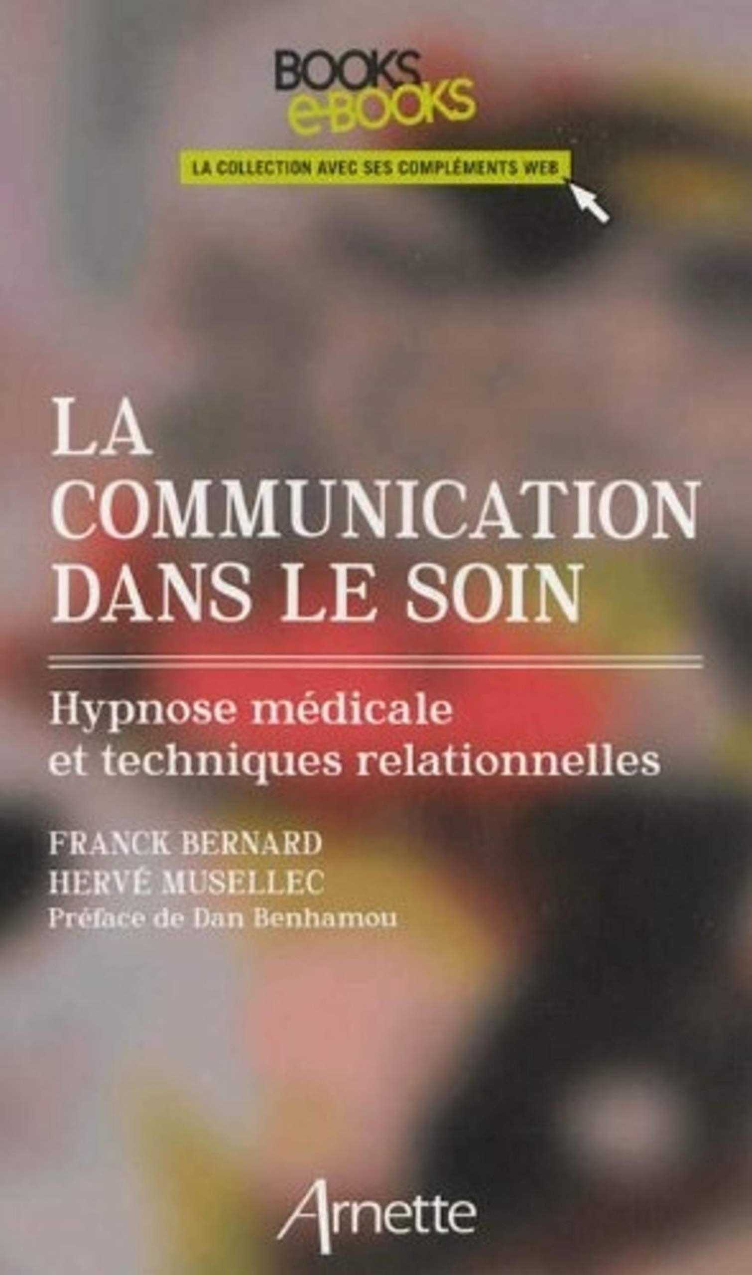 La communication dans le soin: Hypnose médicale et techniques relationnelles. book