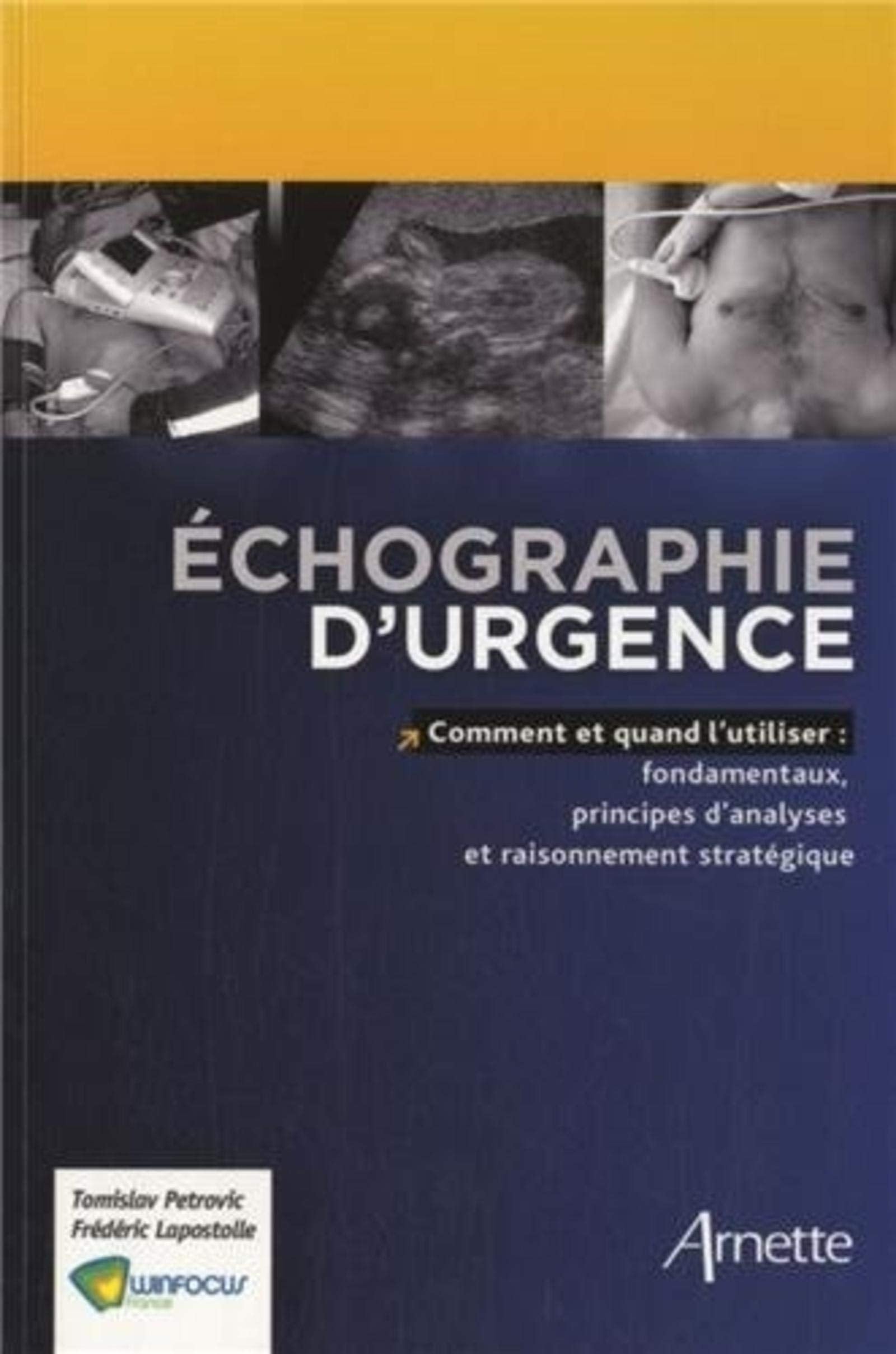 ECHOGRAPHIE D URGENCE: Comment et quand l'utiliser : fondamentaux, principes d'analyses et raisonnement stratégique Medicine