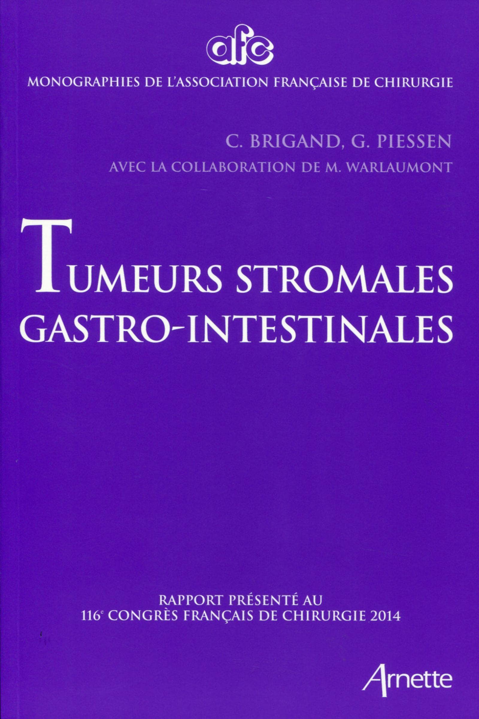 Tumeurs stromales gastro-intestinales: Rapport présenté au 116e congrès français de chirurgie 2014. Medicine
