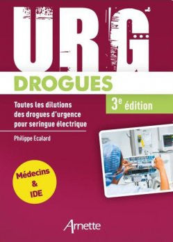 Urg'drogues : toutes les dilutions des drogues d'urgence pour seringue électrique Medicine