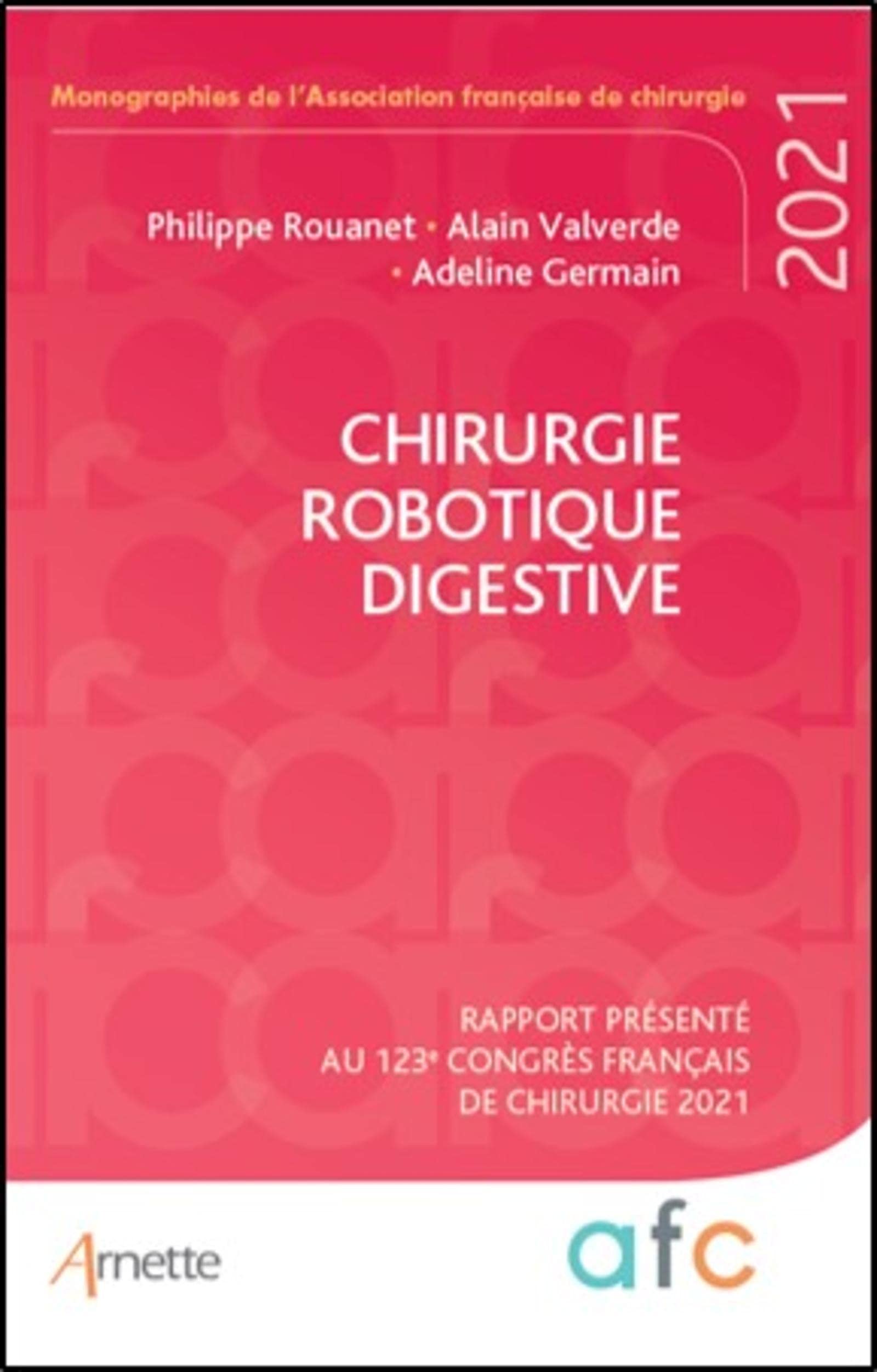 Chirurgie robotique digestive: Rapport présenté au 123e Congrès français de chirurgie 2021 book