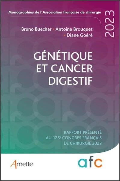 Génétique et cancer digestif : rapport présenté au 125e Congrès français de chirurgie, 2023 book