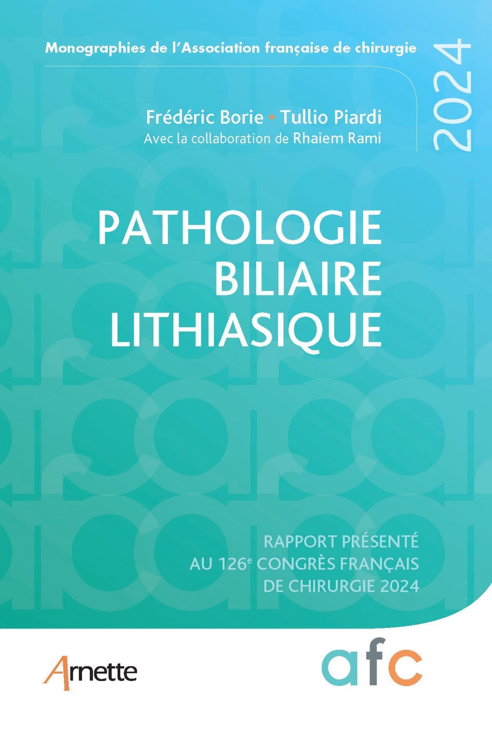 Pathologie biliaire lithiasique: Rapport présenté au 126e Congrès français de chirurgie 2024 book