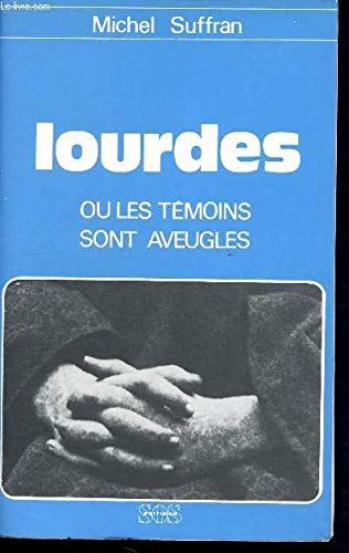 Lourdes ou les témoins sont aveugles book