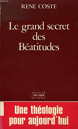Le grand secret des beatitudes / une theologie et une spiritualité pour aujourd'hui Books