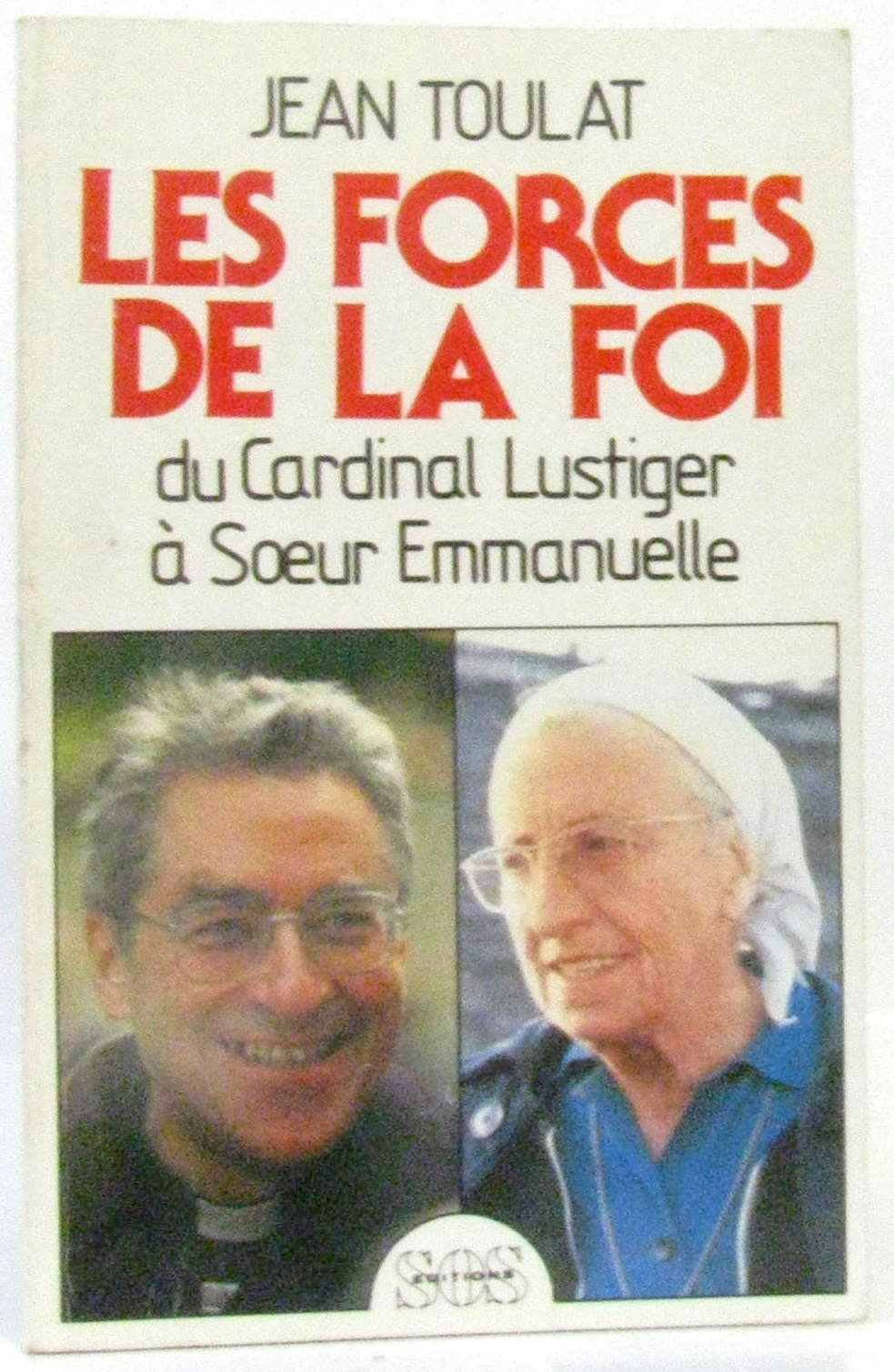 Les forces de la foi / du cardinal lustiger a soeur emmanuelle book