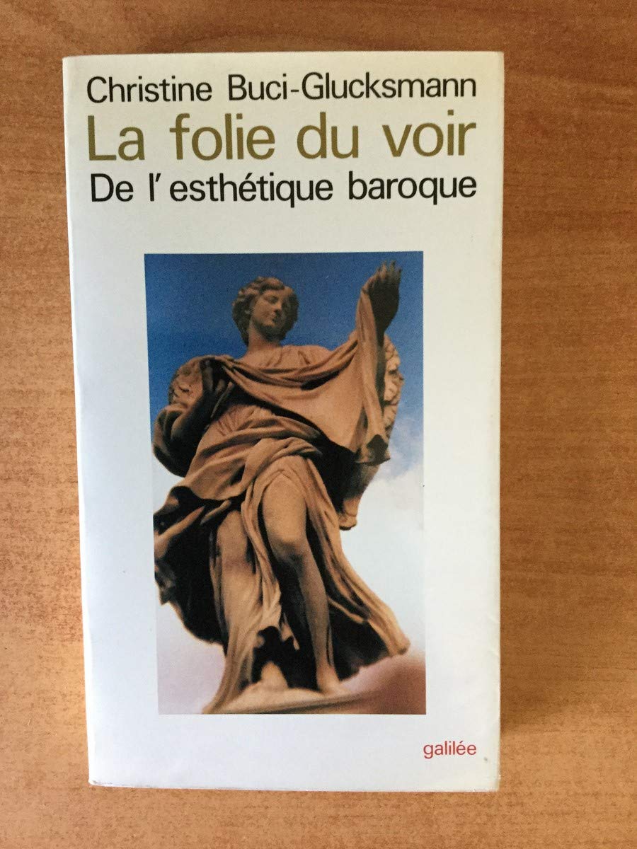 LA FOLIE DU VOIR : DE L'ESTHETIQUE BAROQUE book