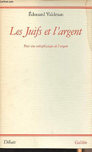 Les Juifs et l'argent: Pour une métaphysique de l'argent Books