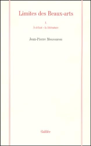 Limites des beaux-arts. Vol. 1. A défaut, la littérature book