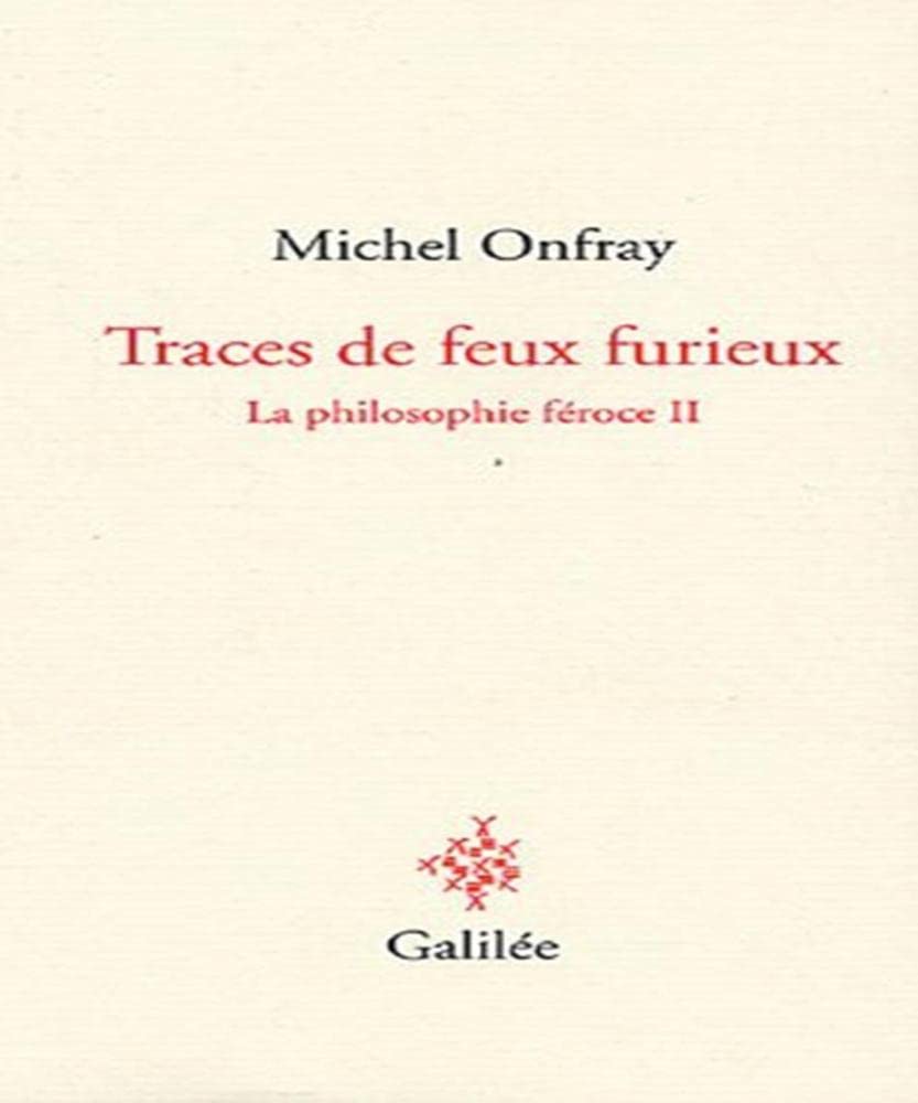 La philosophie féroce. Vol. 2. Traces de feux furieux book