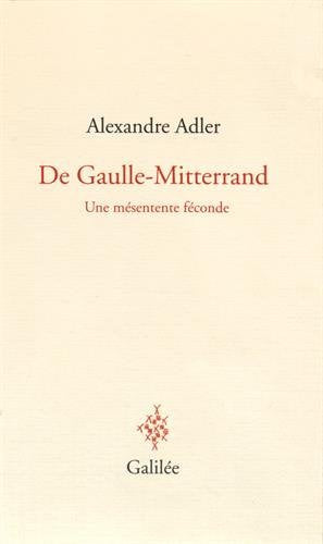De Gaulle-Mitterrand : une mésentente féconde book
