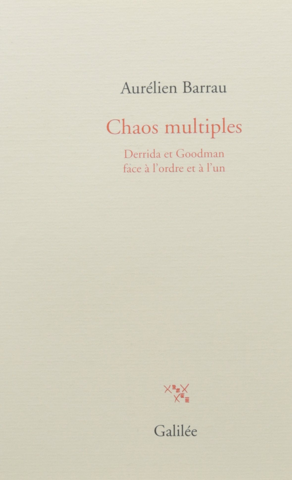Chaos multiples: DERRIDA ET GOODMAN FACE À L'ORDRE ET À L'UN Philosophy
