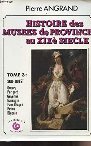 Histoire des musées de province au XIXe siècle. Vol. 2. La Normandie Books