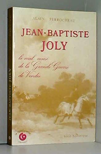 Jean-Baptiste Joly : Le mal-aimé de la grande guerre de Vendée book