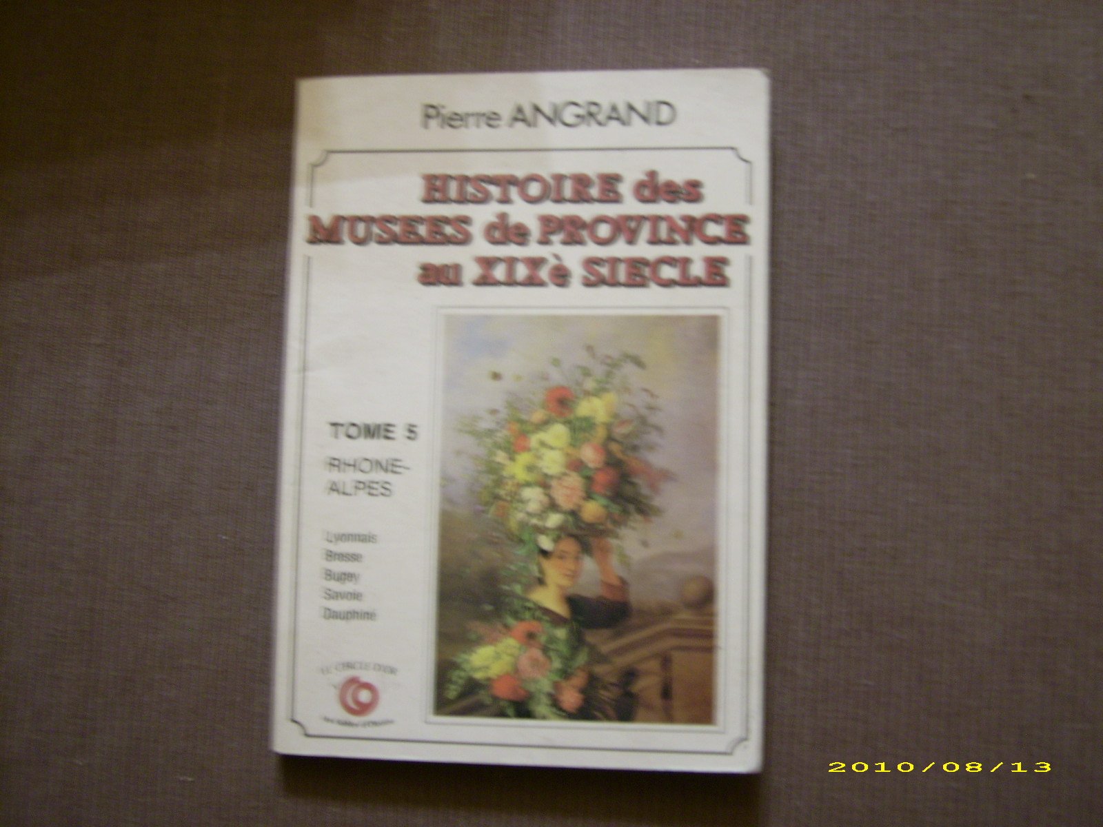 Histoire des musées de province au XIXe siècle (tome 5, Rhône-Alpes) book