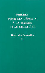 Rituel des funérailles. Vol. 2. Prières pour les défunts à la maison et au cimetière : nouveau rituel Religion & Esotericism