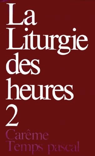 Liturgie des heures - Carême temps pascal - 2: Tome 2, Carême, Temps pascal Religion & Esotericism