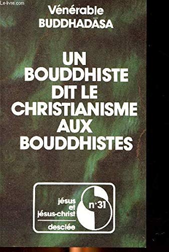 Un bouddhiste dit le christianisme aux bouddhistes / présentation du christianisme a des bouddhistes book