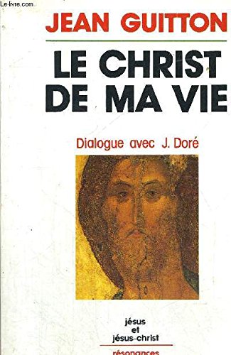Le Christ de ma vie : dialogue avec Joseph Doré Books