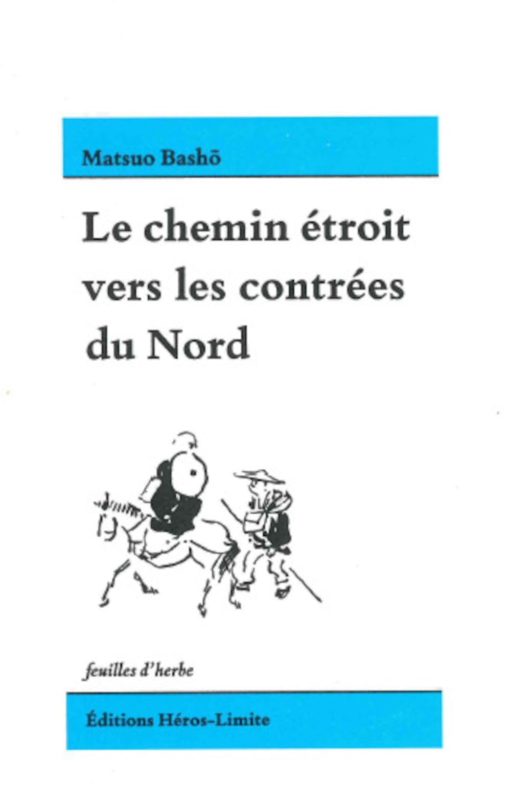 Le chemin étroit vers les contrées du Nord: Précédé par huit haïku Poetry