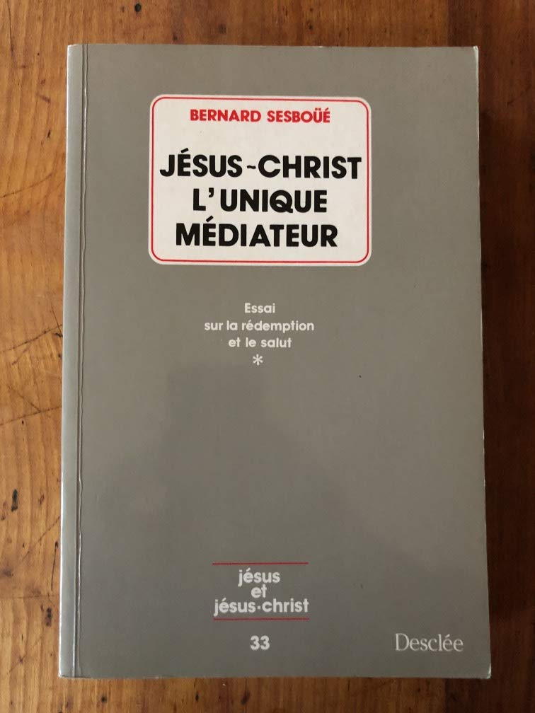 Jésus-Christ, l'unique médiateur : essai sur la rédemption et le salut. Vol. 1. Problématique et relecture doctrinale Books