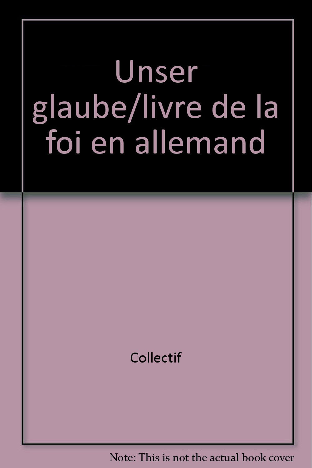 UNSER GLAUBE/LIVRE DE LA FOI EN ALLEMAND Religion & Esotericism