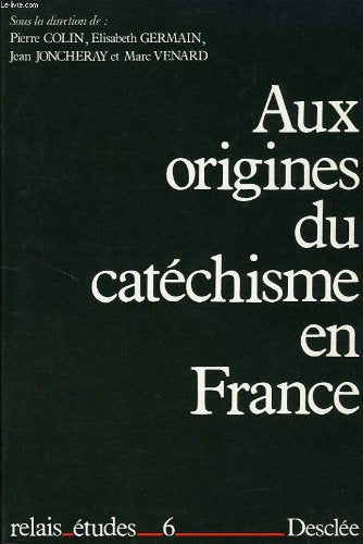 Aux origines du catéchisme en France : actes Books