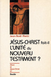 Jésus-Christ fait-il l'unité du Nouveau Testament ? Religion & Esotericism